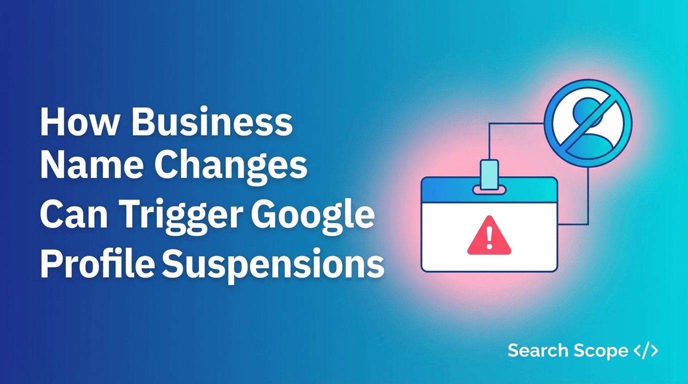 how business name changes can trigger google profile suspensions